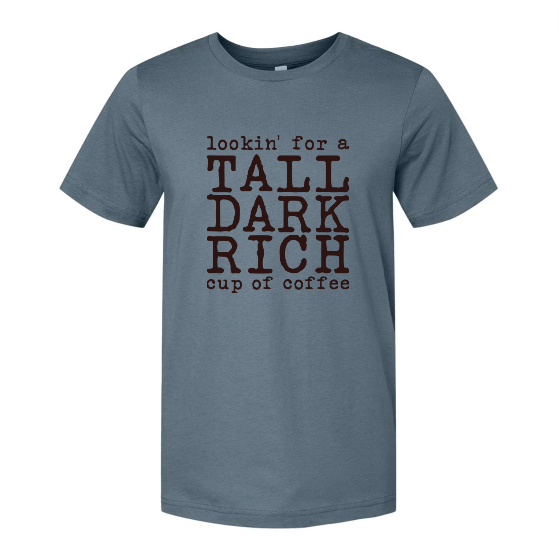 Tall Dark Rich Cup of Coffee Tee