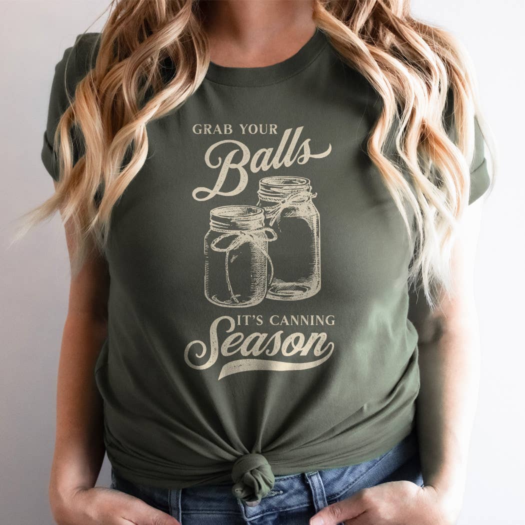 Canning Season T-Shirt - 'Grab Your Balls' Graphic
