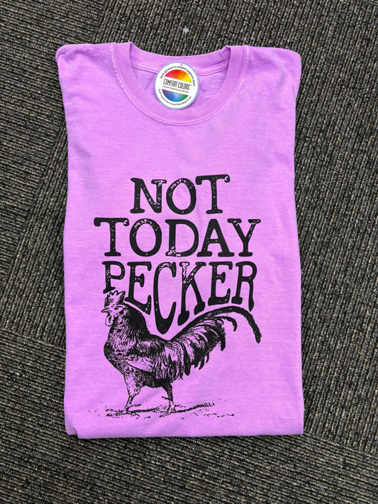 Not Today Pecker T shirt