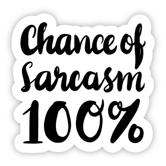 Chance of Sarcasm 100% Sticker - Threads Boutique