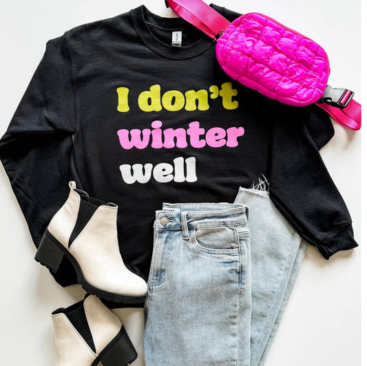 I Don't Winter Well Crewneck - Threads Boutique